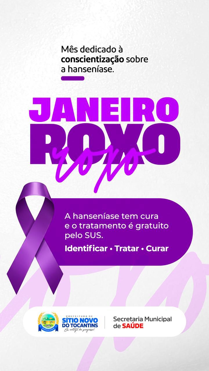 JANEIRO ROXO - MÊS DEDICADO À CONSCIENTIZAÇÃO SOBRE A HANSENÍASE.